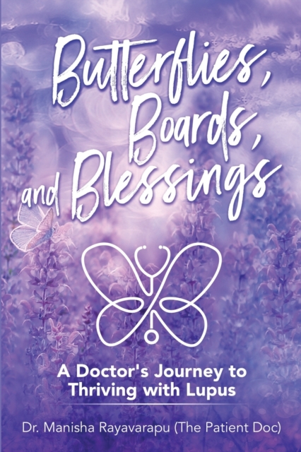 Butterflies, Boards, and Blessings : A Doctor's Journey to Thriving with Lupus, Paperback / softback Book