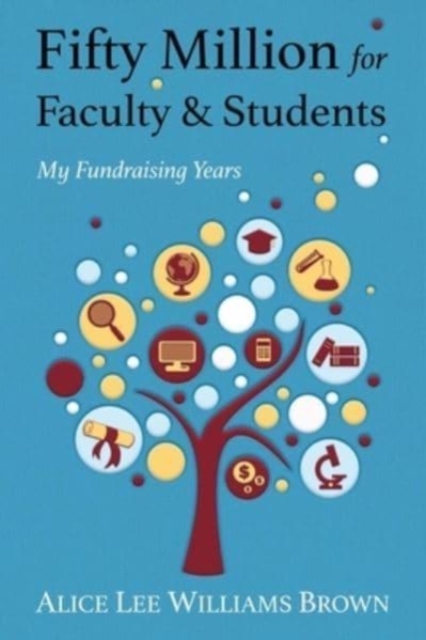 Fifty Million for Faculty and Students : My Fundraising Years, Paperback / softback Book