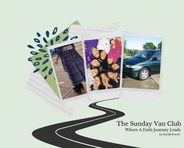 The Sunday Van Club : Where a Faith Journey Leads, Hardback Book