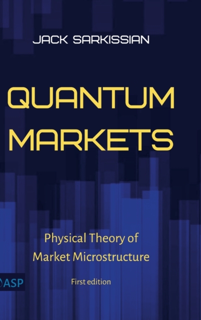 Quantum Markets : Physical Theory of Market Microstructure, Hardback Book