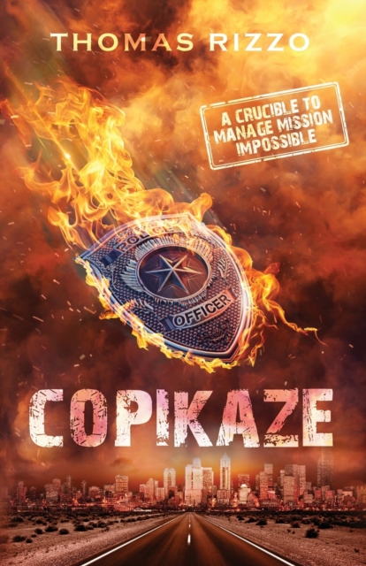 Copikaze : A Crucible to Manage Mission Impossible, Paperback / softback Book