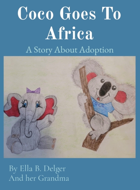 Coco Goes To Africa : A Story About Adoption, Hardback Book