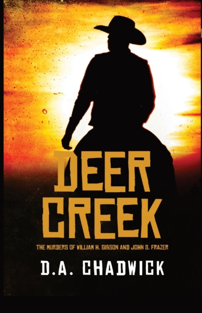Deer Creek : The Murders of William H. Gibson and John S. Frazer, Paperback / softback Book