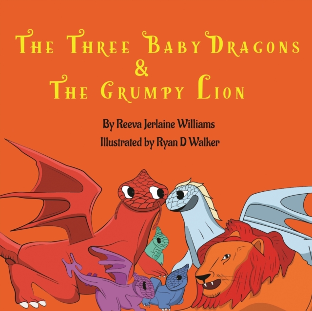 The Three Baby Dragons & Grumpy Lion, Paperback / softback Book