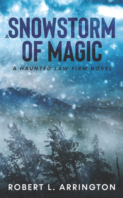 A Snowstorm of Magic : A Haunted Law Firm Novel, Paperback / softback Book