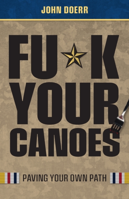 Fu*k Your Canoes : Paving Your Own Path, Paperback / softback Book