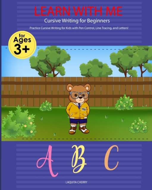 Learn with Me : Cursive Writing for Beginners: Cursive Writing for Beginners Write Workbook: Practice for Kids with Pen Control, Line Tracing, Letters, and More!: Cursive Writing for Beginners: Practi, Paperback / softback Book