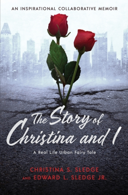 The Story of Christina and I : A Real Life Urban Fairy Tale, Paperback / softback Book