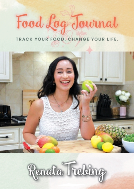 Food Log Journal : Track Your Food. Change Your Life., Paperback / softback Book