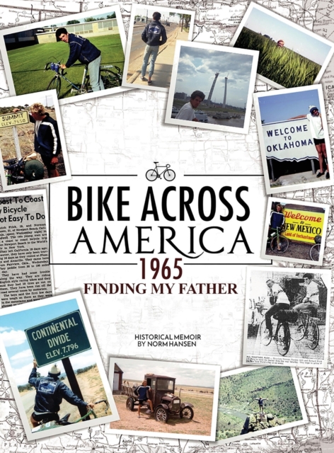 Bike Across America 1965 : Finding My Father, Hardback Book