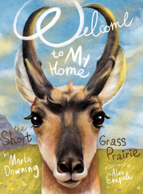 Welcome To My Home The Short Grass Prairie, Hardback Book