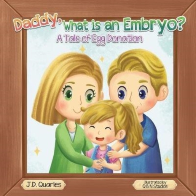 Daddy, What Is An Embryo : A Tale of Egg Donation, Paperback / softback Book