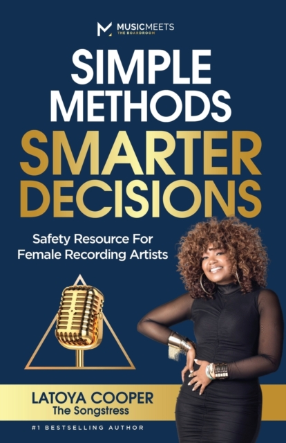 Simple Methods Smarter Decisions : Safety Resources for Female Recording Artists, Paperback / softback Book