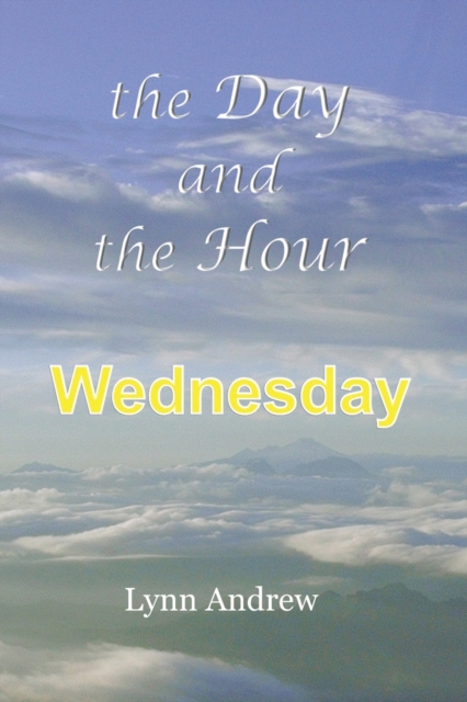 The Day and the Hour : Wednesday, Paperback / softback Book