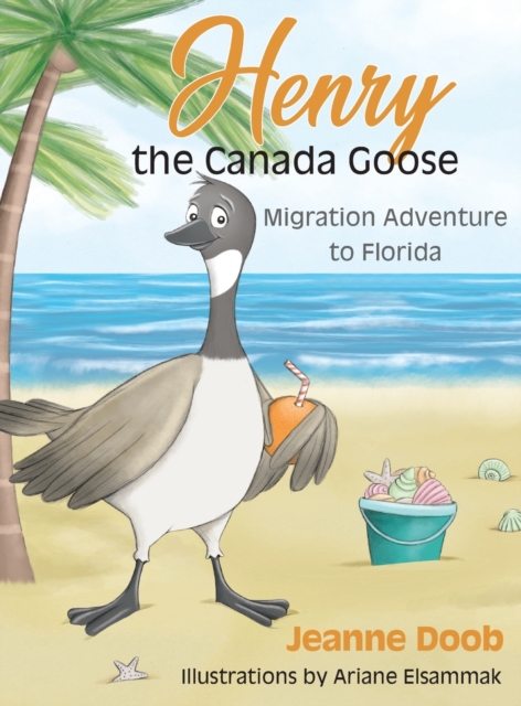 Henry the Canada Goose : Migration Adventure to Florida, Hardback Book