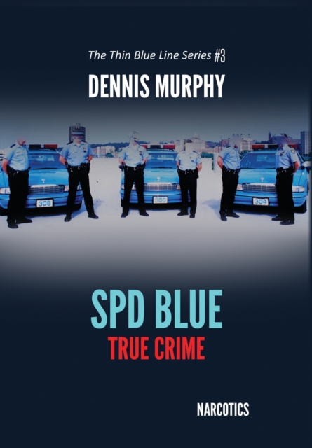 SPD Blue - True Crime : Narcotics, Hardback Book