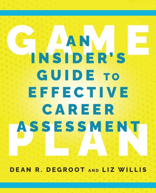 Game Plan : An Insider's Guide to Effective Career Assessment, Paperback / softback Book