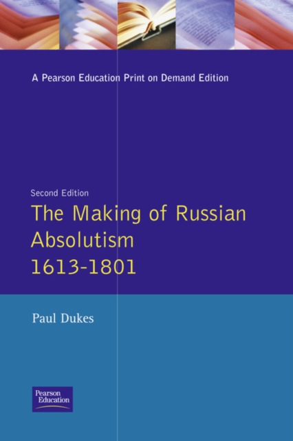 The Making of Russian Absolutism 1613-1801, Paperback / softback Book