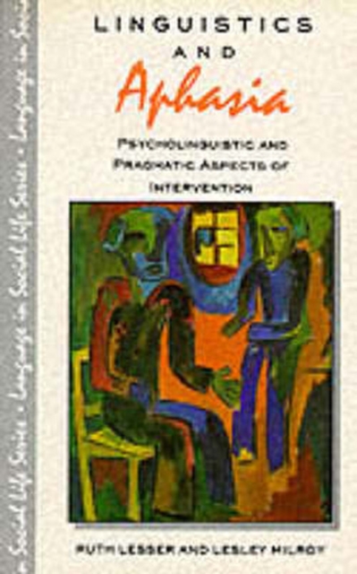 Linguistics and Aphasia : Psycholinguistic and Pragmatic Aspects of Intervention, Paperback / softback Book