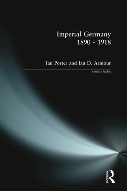 Imperial Germany 1890 - 1918, Paperback / softback Book