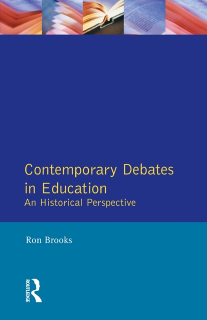 Contemporary Debates in Education : An Historical Perspective, Paperback / softback Book