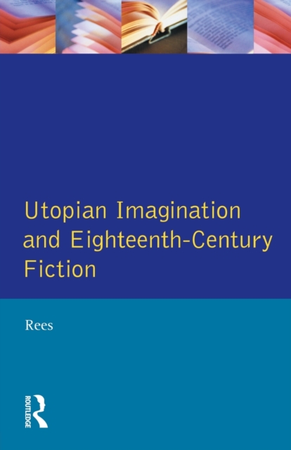 Utopian Imagination and Eighteenth Century Fiction, Paperback / softback Book