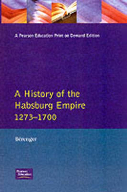 A History of the Habsburg Empire 1273-1700, Paperback / softback Book