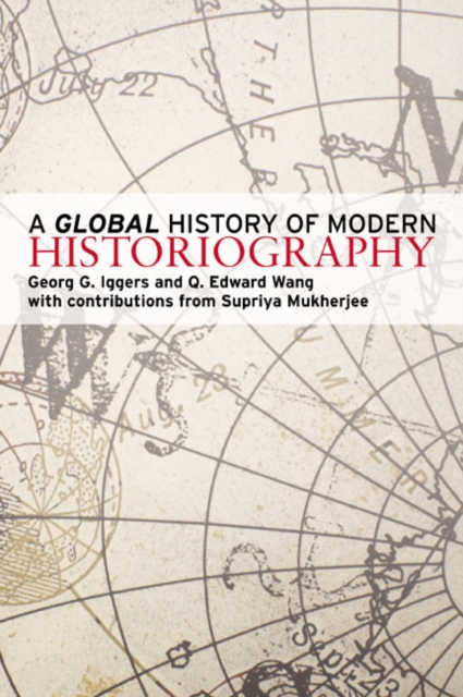 A Global History of Modern Historiography, Paperback Book