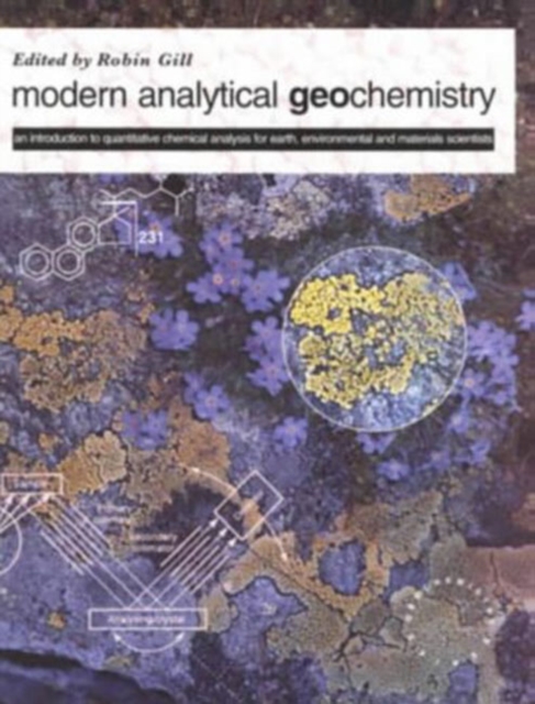 Modern Analytical Geochemistry : An Introduction to Quantitative Chemical Analysis Techniques for Earth, Environmental and Materials Scientists, Paperback / softback Book