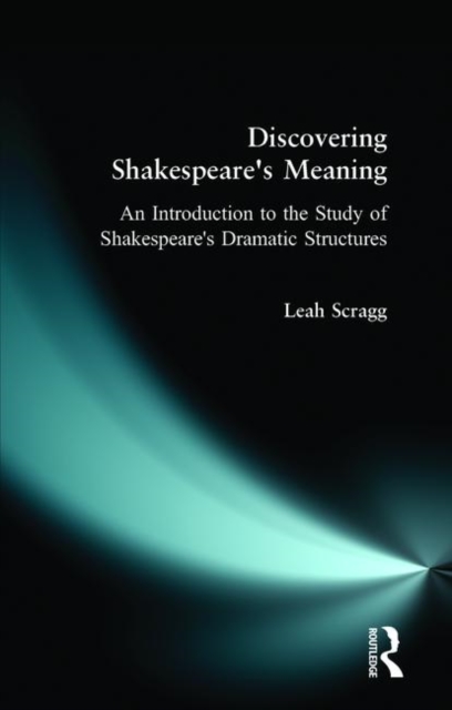 Discovering Shakespeare's Meaning : An Introduction to the Study of Shakespeare's Dramatic Structures, Paperback / softback Book