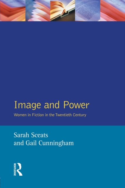 Image and Power : Women in Fiction in the Twentieth Century, Paperback / softback Book