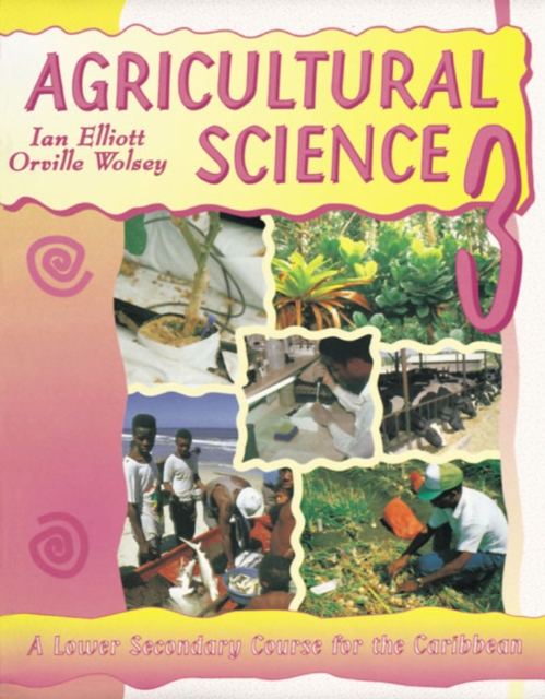 Agricultural Science for the Caribbean : A Junior Secondary Course for the Caribbean, Paperback Book