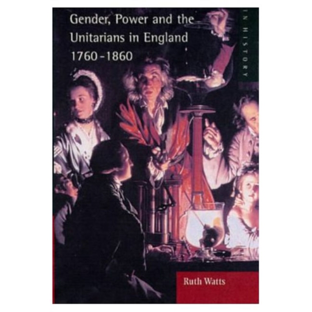 Gender, Power and the Unitarians in England, 1760-1860, Paperback / softback Book