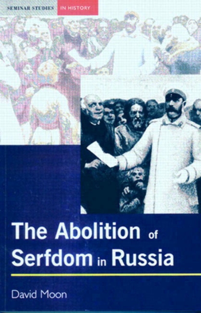 The Abolition of Serfdom in Russia : 1762-1907, Paperback / softback Book
