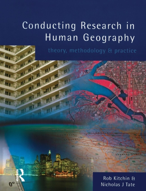 Conducting Research in Human Geography : theory, methodology and practice, Paperback / softback Book