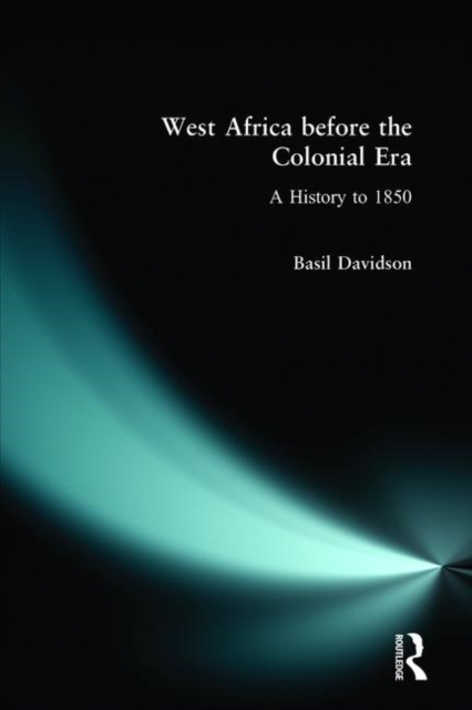 West Africa before the Colonial Era : A History to 1850, Paperback / softback Book