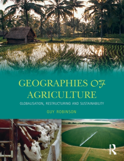 Geographies of Agriculture : Globalisation, Restructuring and Sustainability, Paperback / softback Book
