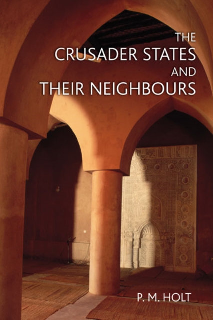 The Crusader States and their Neighbours : 1098-1291, Paperback / softback Book