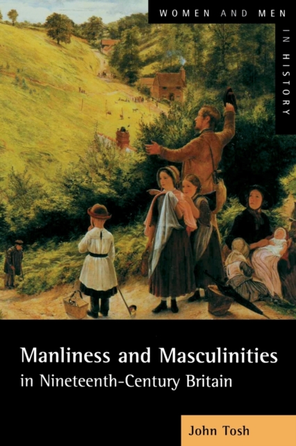 Manliness and Masculinities in Nineteenth-Century Britain : Essays on Gender, Family and Empire, Paperback / softback Book