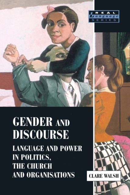 Gender and Discourse : Language and Power in Politics, the Church and Organisations, Paperback / softback Book