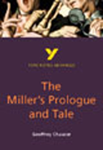 The Miller's Prologue and Tale: York Notes Advanced everything you need to catch up, study and prepare for and 2023 and 2024 exams and assessments, Paperback / softback Book