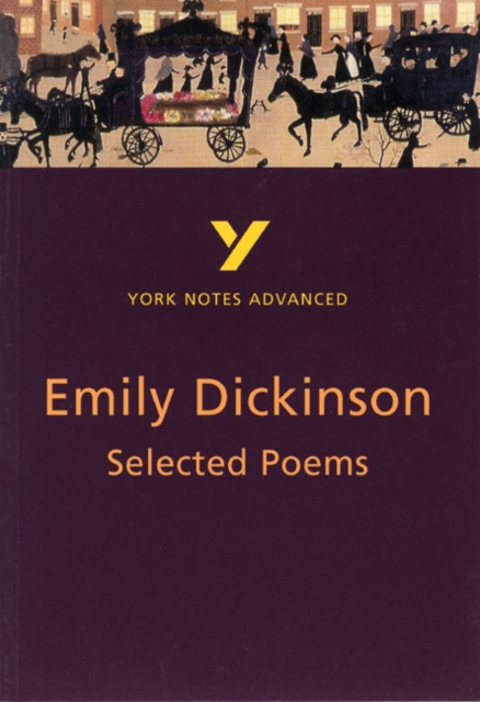 Selected Poems of Emily Dickinson: York Notes Advanced everything you need to catch up, study and prepare for and 2023 and 2024 exams and assessments, Paperback / softback Book