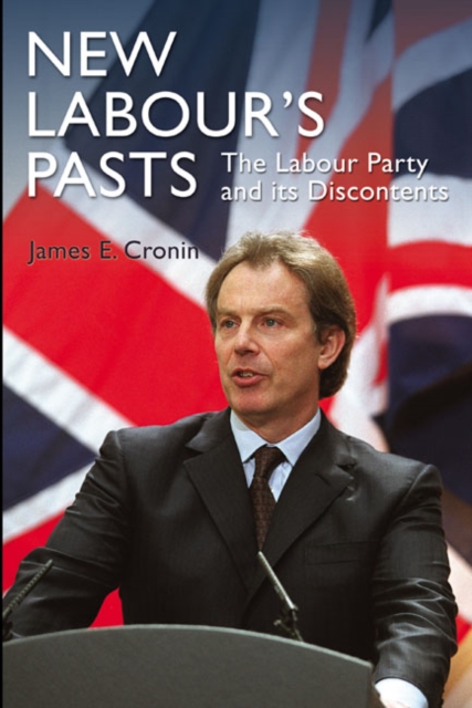 New Labour's Pasts : The Labour Party and Its Discontents, Paperback / softback Book