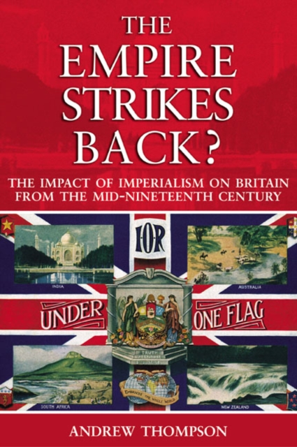 The Empire Strikes Back? : The Impact of Imperialism on Britain from the Mid-Nineteenth Century, Paperback / softback Book