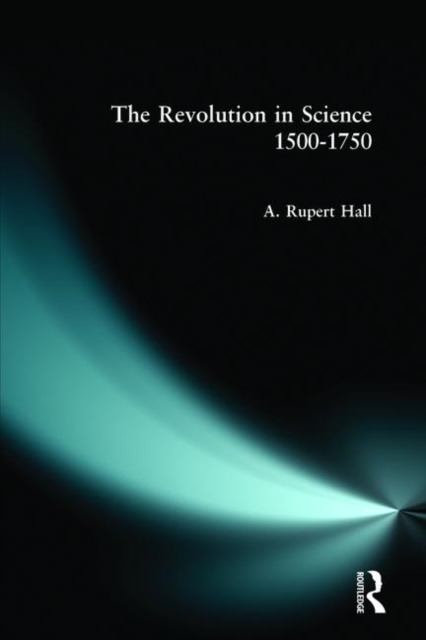 The Revolution in Science 1500 - 1750, Paperback / softback Book