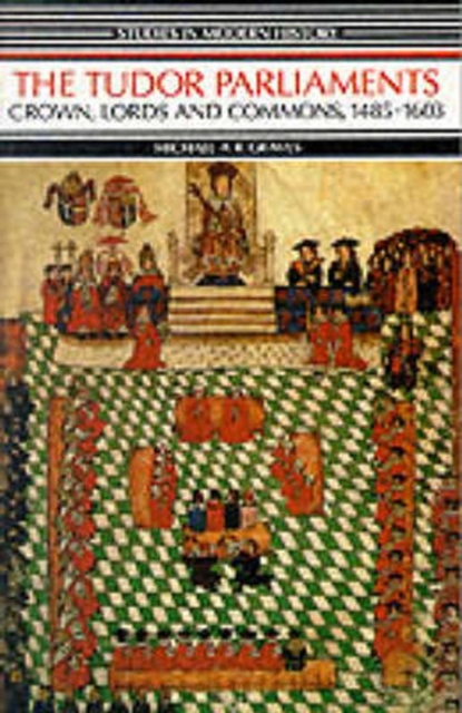 Tudor Parliaments,The Crown,Lords and Commons,1485-1603, Paperback / softback Book