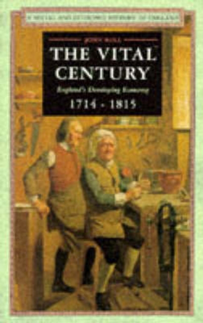 The Vital Century : England's Economy 1714-1815, Paperback / softback Book