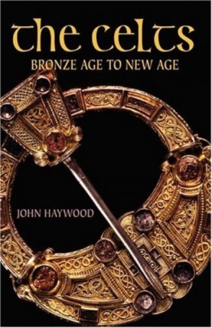 The Celts : Bronze Age to New Age, Paperback / softback Book