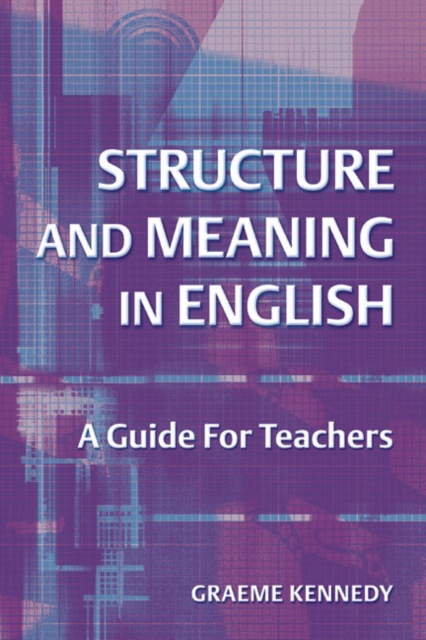 Structure and Meaning in English : A Guide for Teachers, Paperback / softback Book