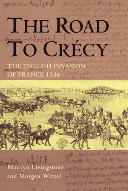 The Road to Crecy : The English Invasion of France, 1346, Hardback Book